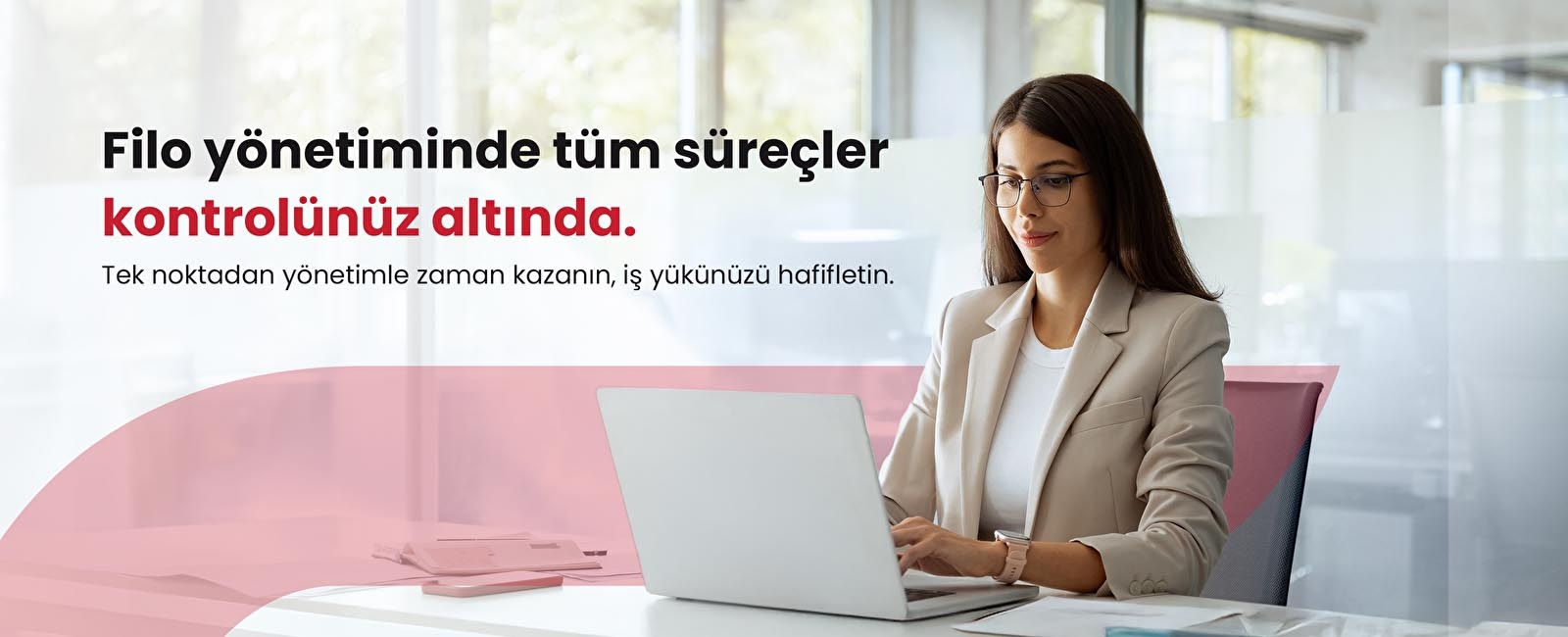 Filo yönetiminde tüm süreçler kontrolünüz altında.